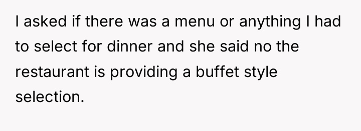 I asked if there was a menu or anything I...