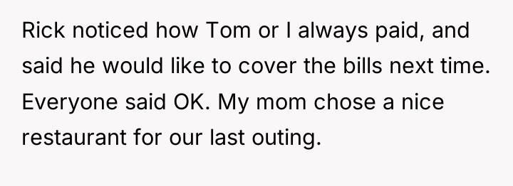 Rick noticed how Tom or I always paid, and said...
