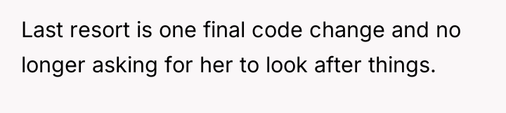Last resort is one final code change and no longer...