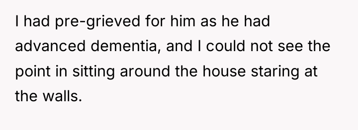 I had pre-grieved for him as he had advanced dementia,...