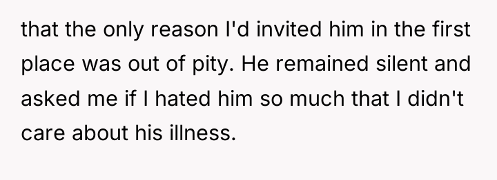 that the only reason I'd invited him in the first...