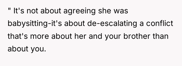 " It's not about agreeing she was babysitting-it's about de-escalating...