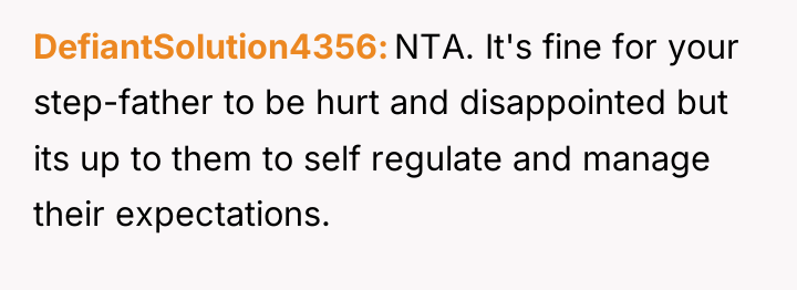 DefiantSolution4356 NTA. It's fine for your step-father to be hurt...