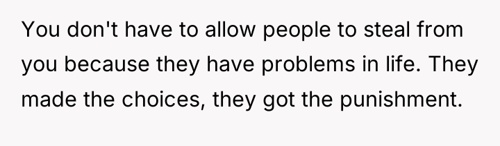 You don't have to allow people to steal from you...