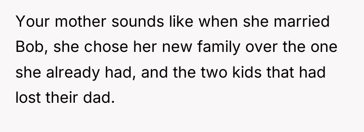 Your mother sounds like when she married Bob, she chose...