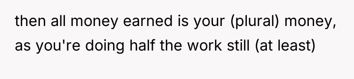 then all money earned is your (plural) money, as you're...