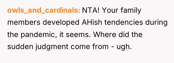 owls_and_cardinals NTA! Your family members developed AHish tendencies during the...