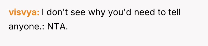 visvya I don't see why you'd need to tell anyone.:...