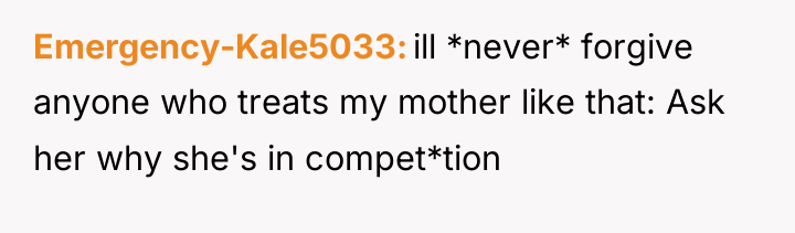 Emergency-Kale5033 ill *never* forgive anyone who treats my mother like...