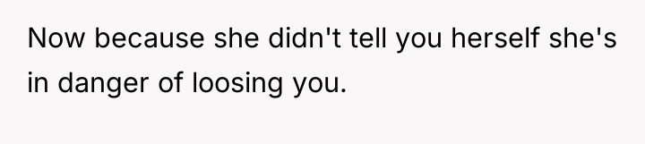 Now because she didn't tell you herself she's in danger...