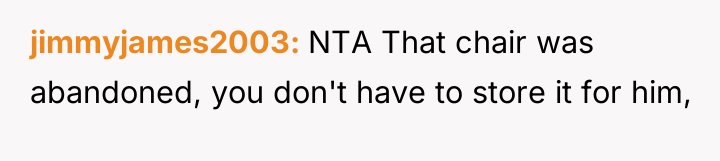 jimmyjames2003 NTA That chair was abandoned, you don't have to...