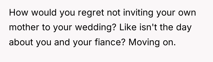 How would you regret not inviting your own mother to...