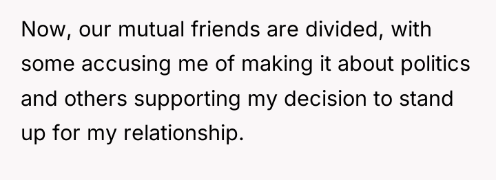 Now, our mutual friends are divided, with some accusing me...