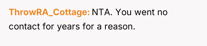 ThrowRA_Cottage NTA. You went no contact for years for a...