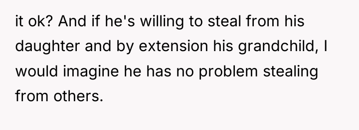 it ok? And if he's willing to steal from his...