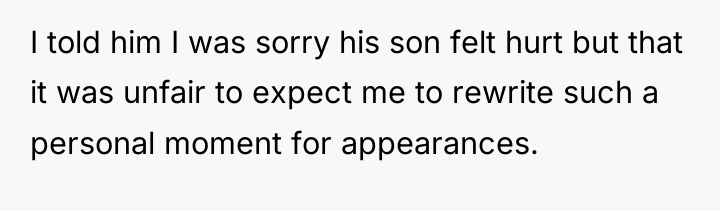 I told him I was sorry his son felt hurt...