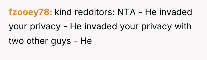 fzooey78 kind redditors: NTA - He invaded your privacy -...