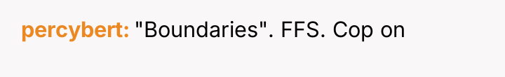 percybert "Boundaries". FFS. Cop on