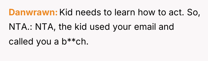 Danwrawn Kid needs to learn how to act. So, NTA.:...