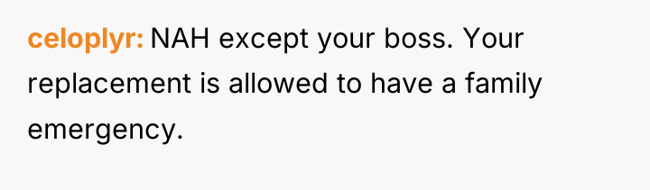 celoplyr NAH except your boss. Your replacement is allowed to...