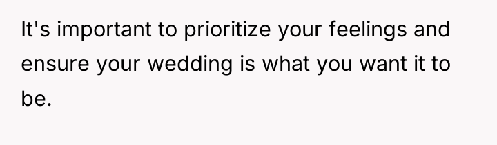 It's important to prioritize your feelings and ensure your wedding...