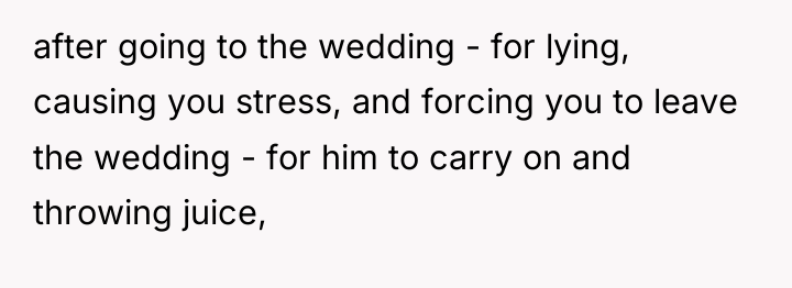 after going to the wedding - for lying, causing you...