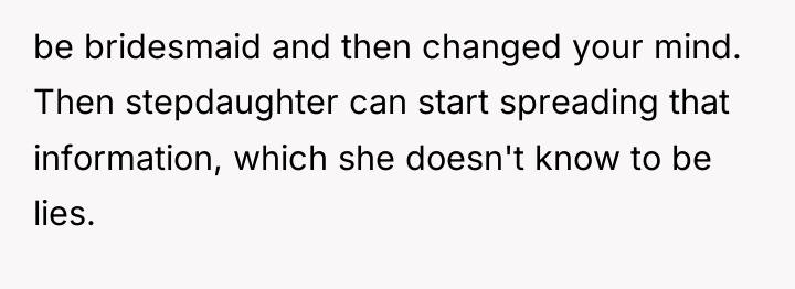 be bridesmaid and then changed your mind. Then stepdaughter can...