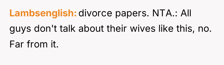 Lambsenglish divorce papers. NTA.: All guys don't talk about their...