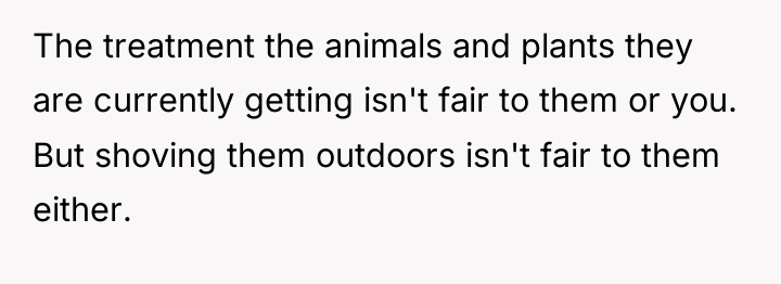 The treatment the animals and plants they are currently getting...