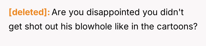 [deleted] Are you disappointed you didn't get shot out his...