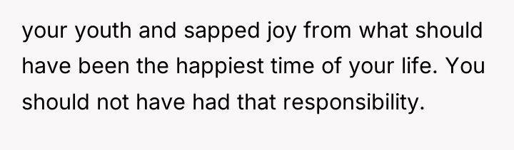 your youth and sapped joy from what should have been...