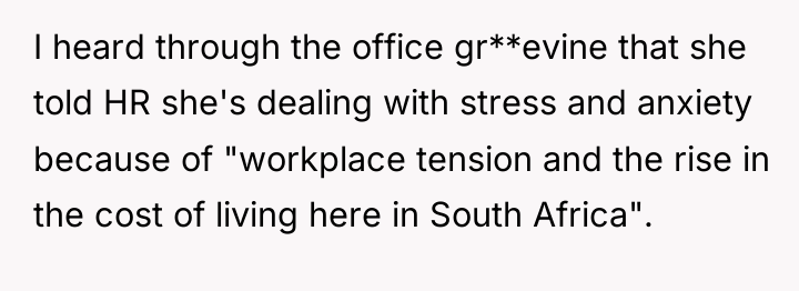 I heard through the office gr**evine that she told HR...