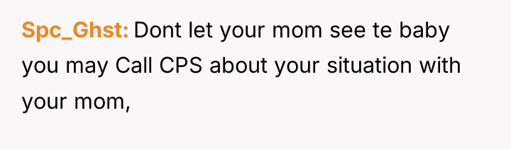Spc_Ghst Dont let your mom see te baby you may...