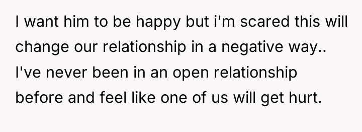 I want him to be happy but i'm scared this...