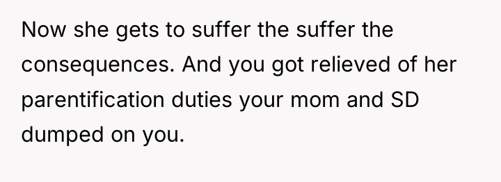 Now she gets to suffer the suffer the consequences. And...