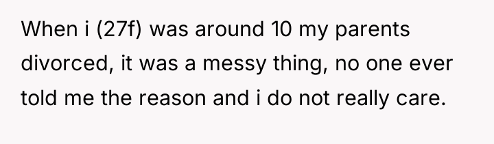 When i (27f) was around 10 my parents divorced, it...