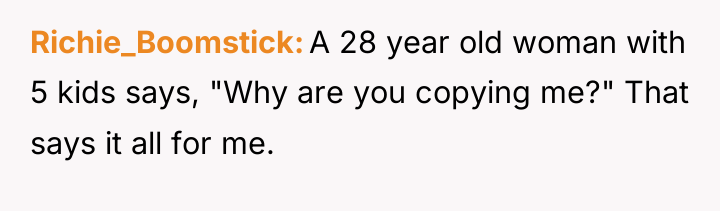 Richie_Boomstick A 28 year old woman with 5 kids says,...