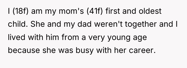 I (18f) am my mom's (41f) first and oldest child....
