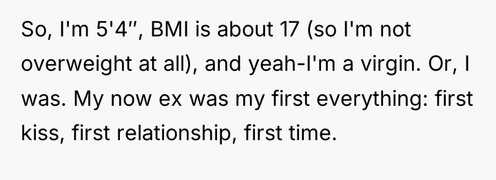 So, I'm 5'4″, BMI is about 17 (so I'm not...