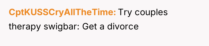 CptKUSSCryAllTheTime Try couples therapy swigbar: Get a divorce