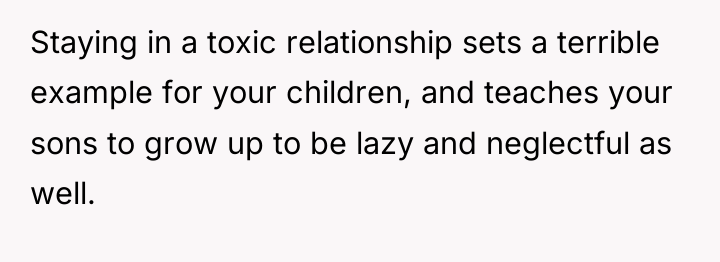 Staying in a toxic relationship sets a terrible example for...