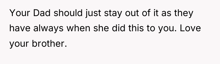 Your Dad should just stay out of it as they...
