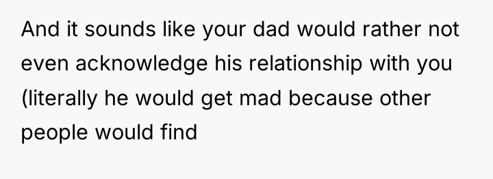 And it sounds like your dad would rather not even...