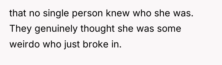 that no single person knew who she was. They genuinely...