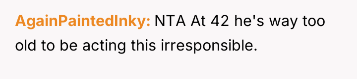 AgainPaintedInky NTA At 42 he's way too old to be...