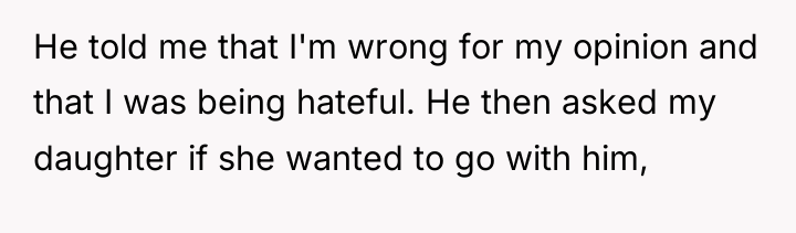 He told me that I'm wrong for my opinion and...