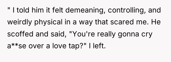 " I told him it felt demeaning, controlling, and weirdly...