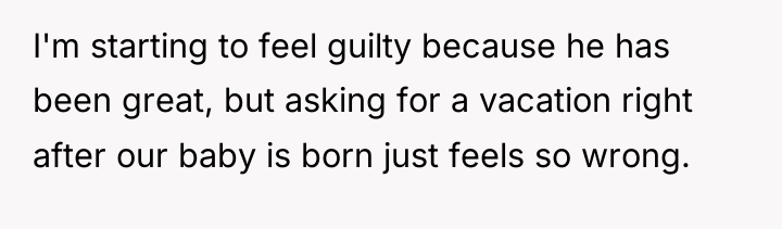 I'm starting to feel guilty because he has been great,...