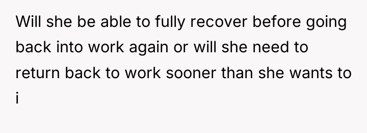 Will she be able to fully recover before going back...
