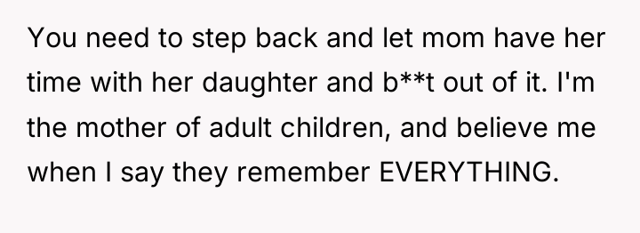 You need to step back and let mom have her...